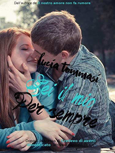 #recensione Sei il mio per sempre di Lucia&nbsp;Tommasi