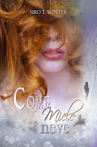 #recensione Come miele e neve, Siro T.&nbsp;Winter