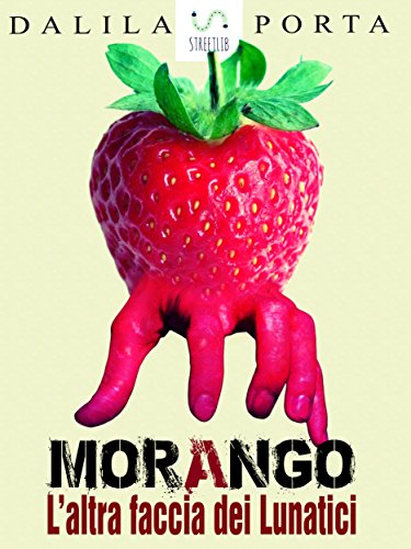 #recensione Morango, l'altra faccia dei lunatici di Dalila&nbsp;Porta