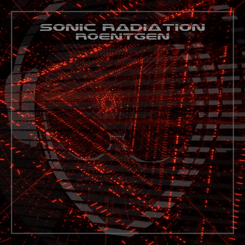Sonic Radiation – è uscito il nuovo singolo&nbsp;“Roentgen”