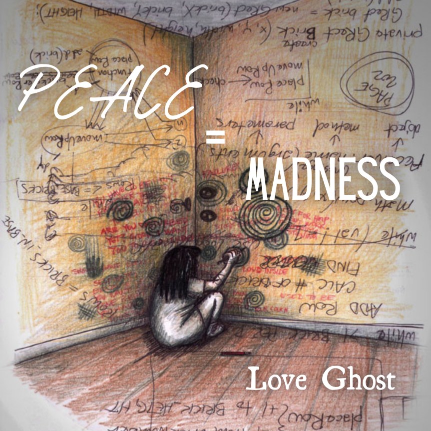 Love Ghost – è uscito&nbsp;“Peace=Madness”