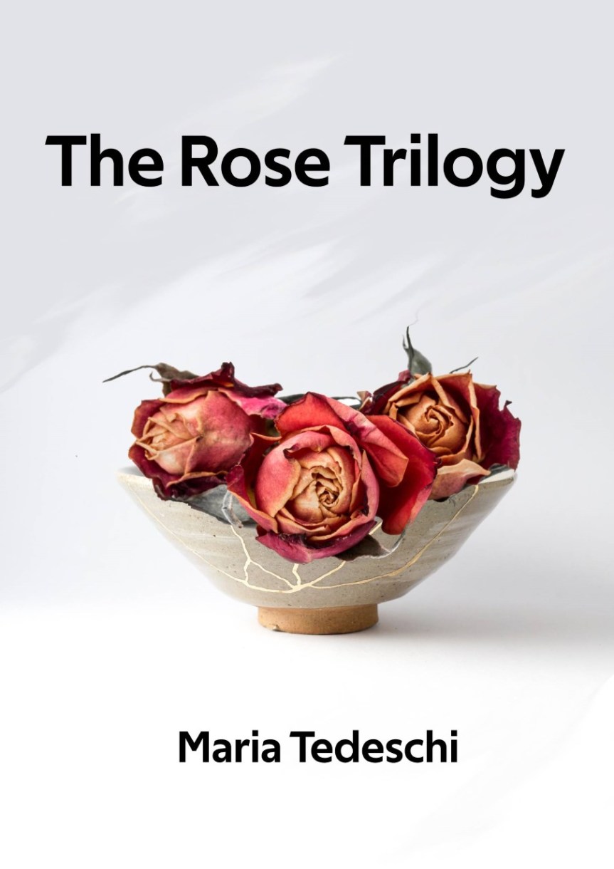 The Rose Trilogy, il nuovo libro di Maria&nbsp;Tedeschi