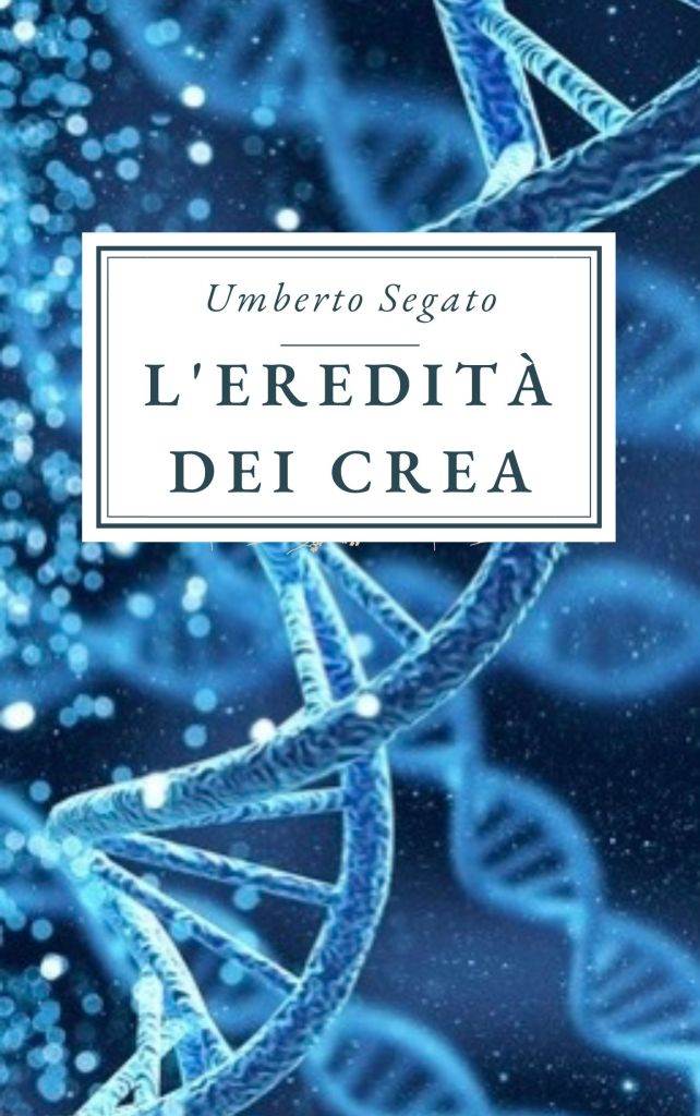 L’eredità dei Crea, il nuovo romanzo di Umberto&nbsp;Segato