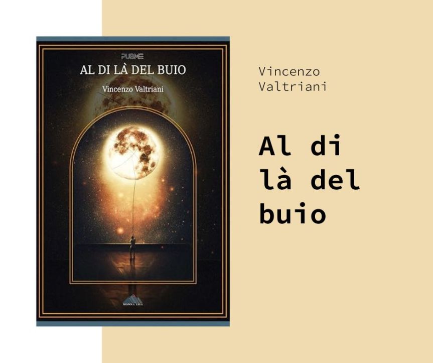Al di là del buio, l’ultimo romanzo dell’autore Vincenzo&nbsp;Valtriani
