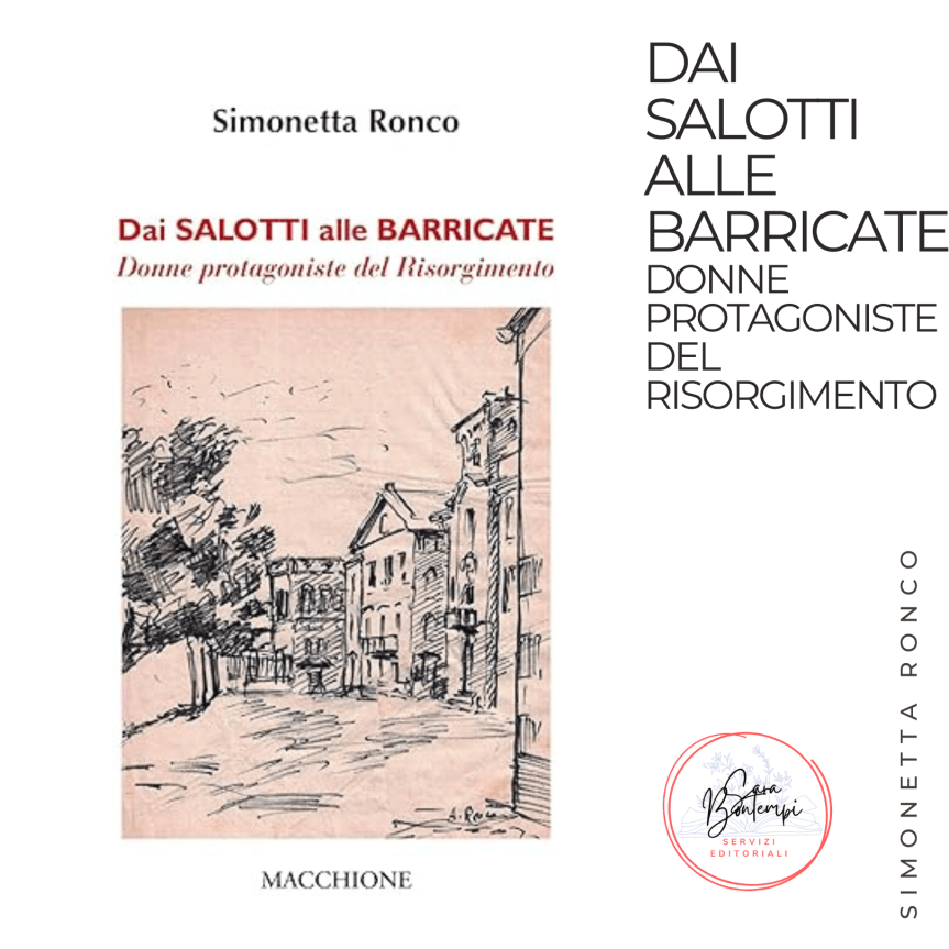 Dai Salotti alle Barricate – Donne protagoniste del&nbsp;Risorgimento