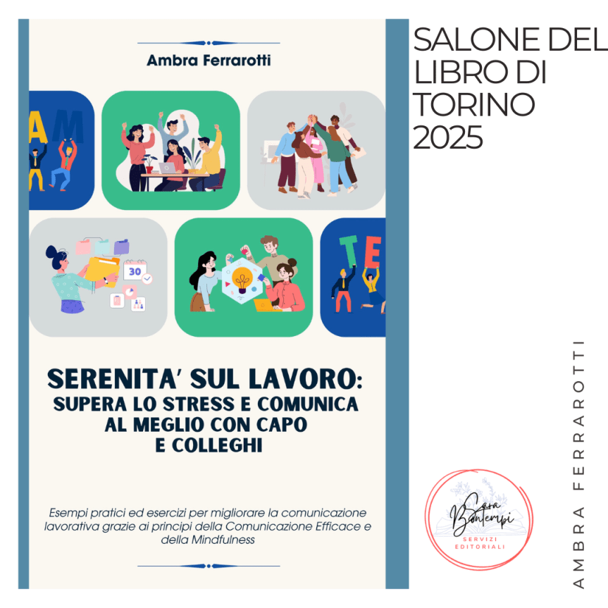 Ambra Ferrarotti al Salone del Libro 2025 con “Serenità sul lavoro: Supera lo stress e comunica al meglio con capo e&nbsp;colleghi”