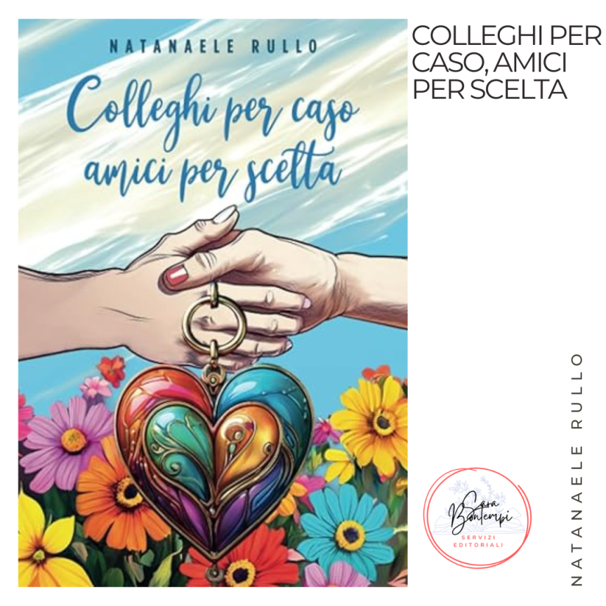 È uscito il nuovo libro di Natanaele Rullo intitolato “Colleghi per caso, amici per&nbsp;scelta”